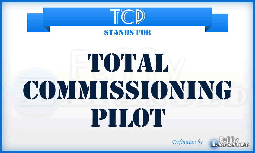 TCP - Total Commissioning Pilot