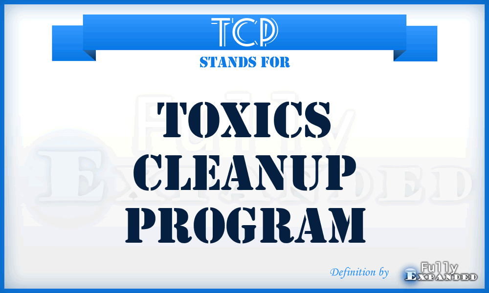 TCP - Toxics Cleanup Program