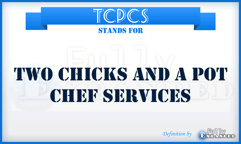 TCPCS - Two Chicks and a Pot Chef Services