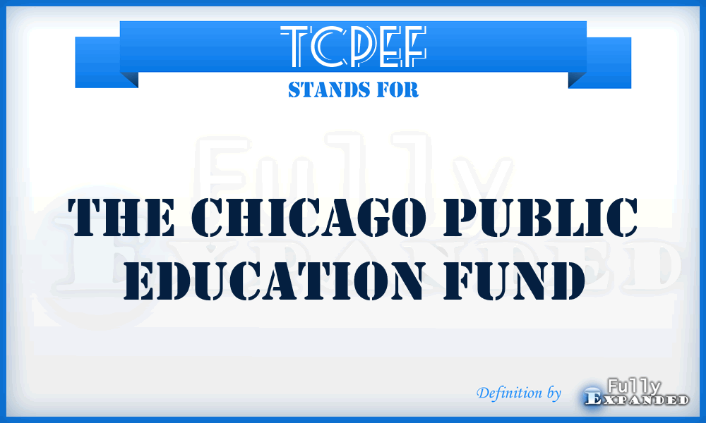 TCPEF - The Chicago Public Education Fund