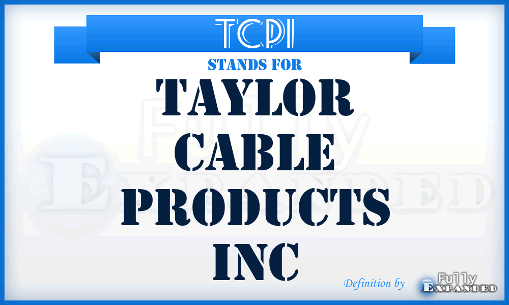 TCPI - Taylor Cable Products Inc