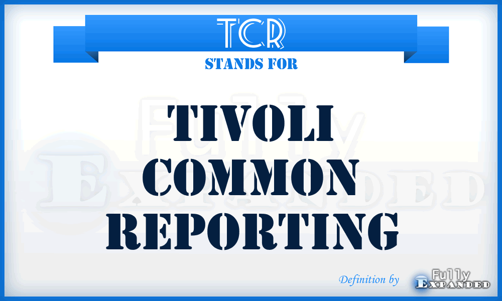 TCR - Tivoli Common Reporting