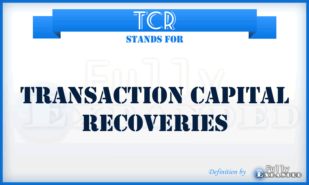 TCR - Transaction Capital Recoveries