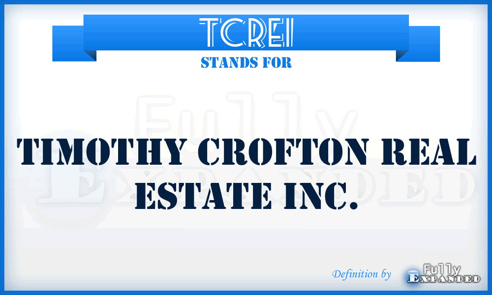 TCREI - Timothy Crofton Real Estate Inc.