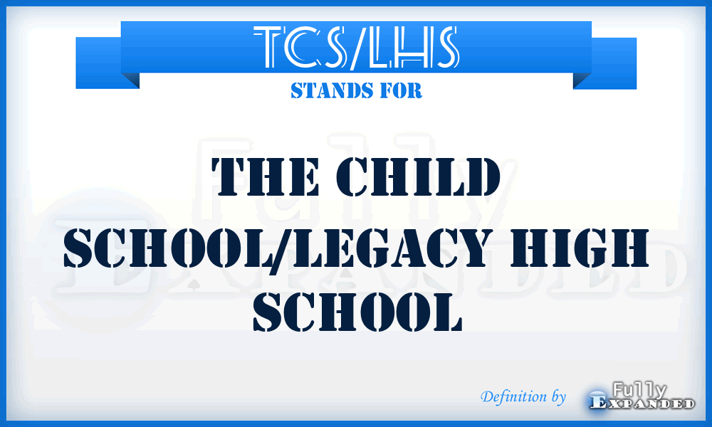 TCS/LHS - The Child School/Legacy High School