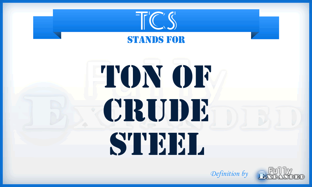 TCS - Ton of Crude Steel
