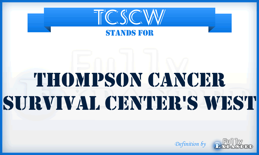 TCSCW - Thompson Cancer Survival Center's West