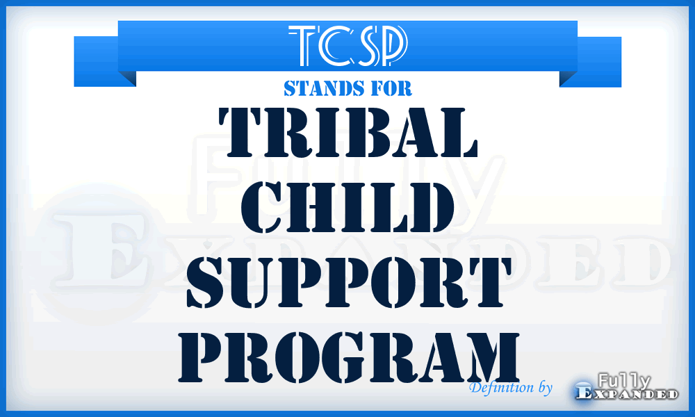 TCSP - Tribal Child Support Program
