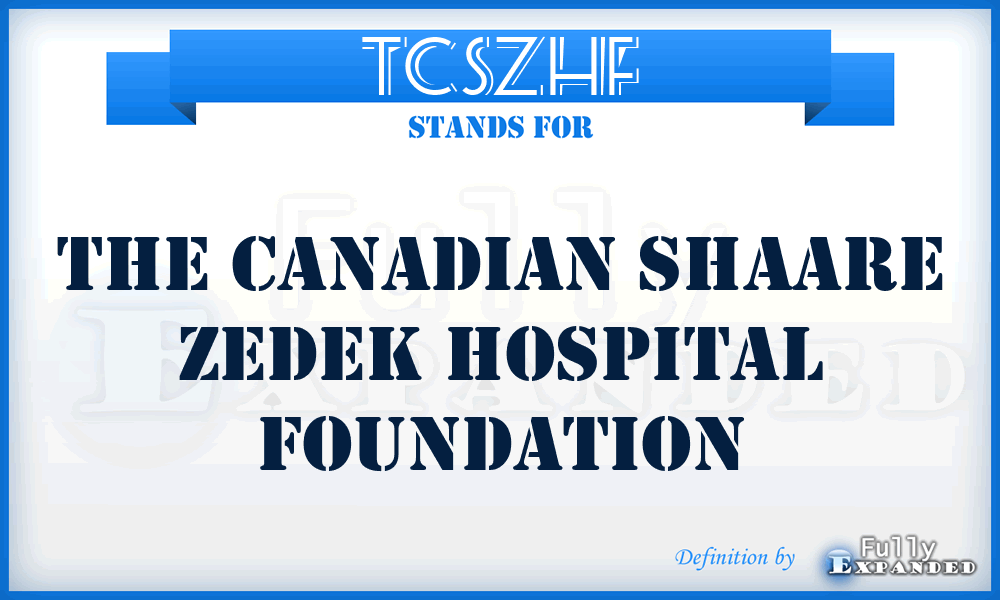 TCSZHF - The Canadian Shaare Zedek Hospital Foundation