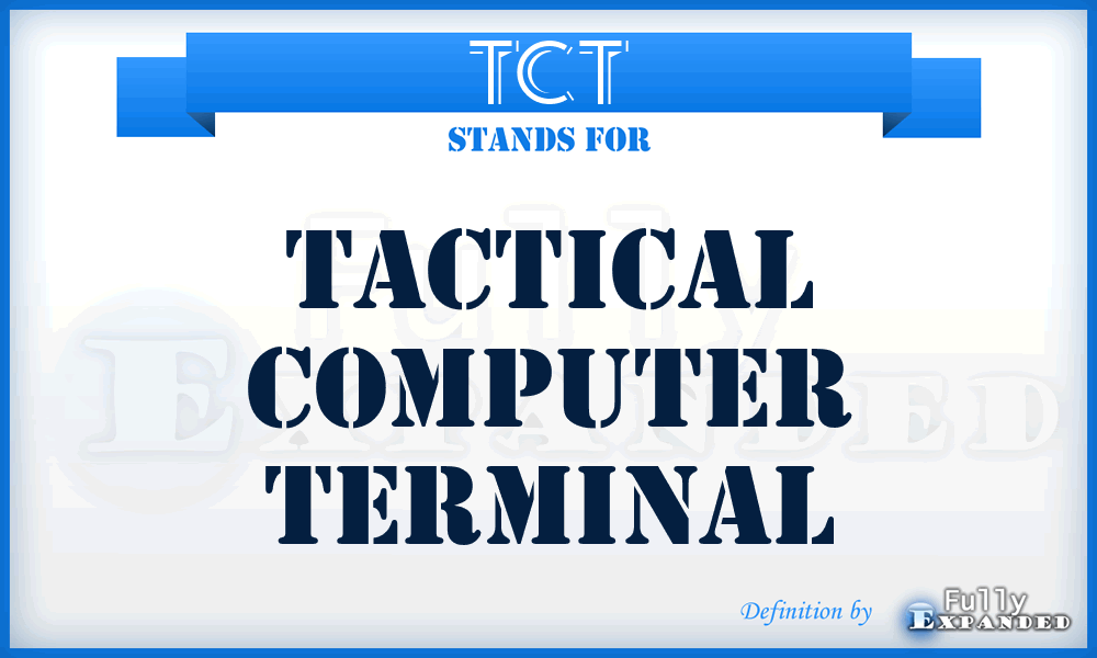 TCT - tactical computer terminal