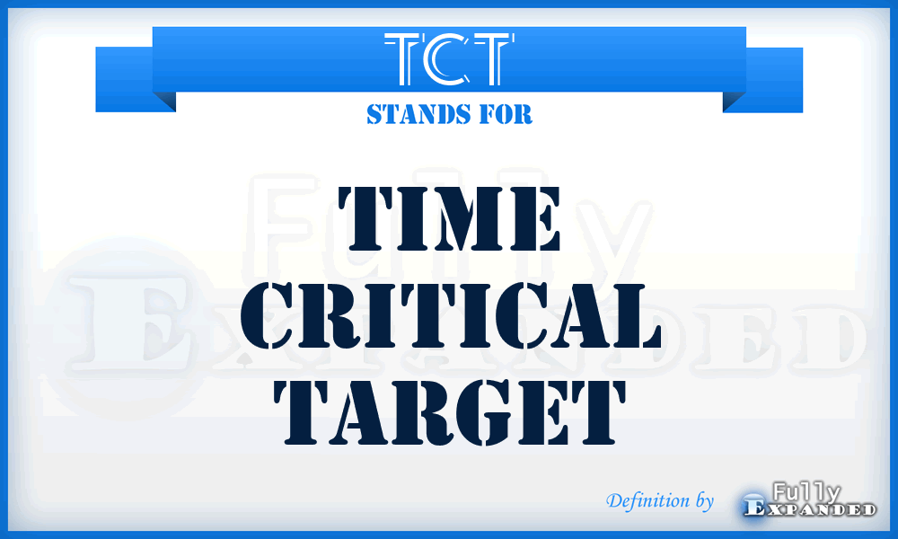 TCT - Time Critical Target