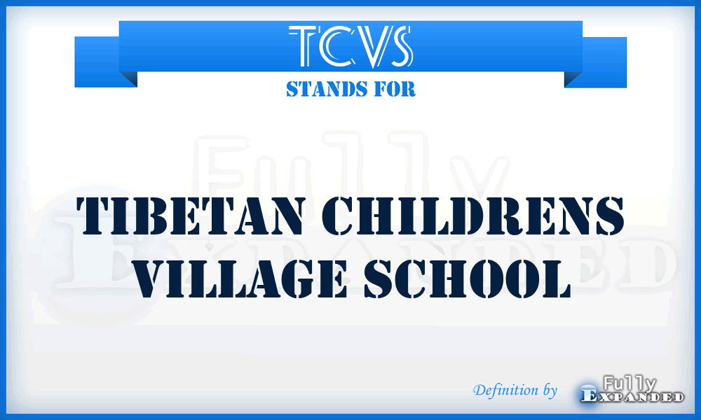 TCVS - Tibetan Childrens Village School