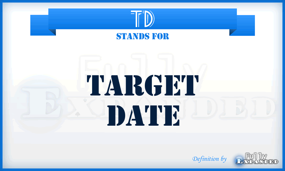 TD - Target Date