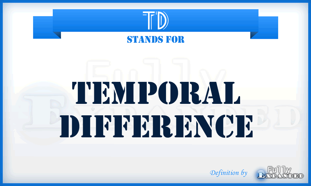 TD - Temporal Difference