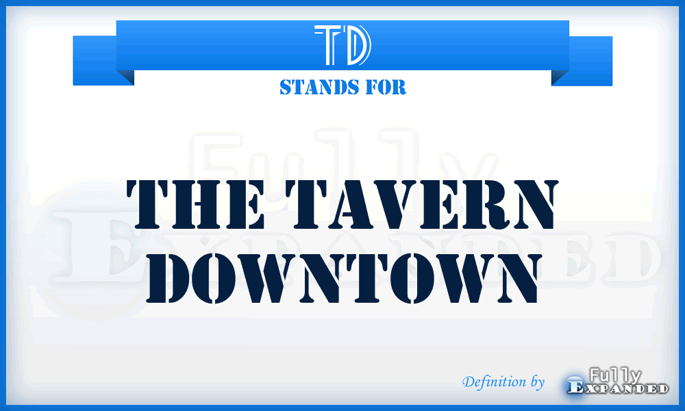 TD - The Tavern Downtown