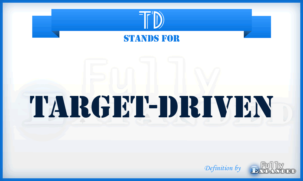 TD - target-driven
