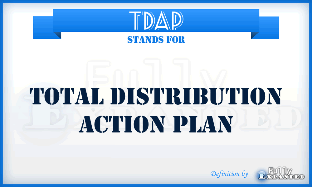 TDAP - total distribution action plan