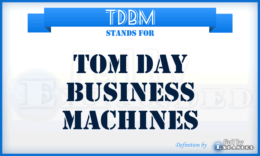 TDBM - Tom Day Business Machines