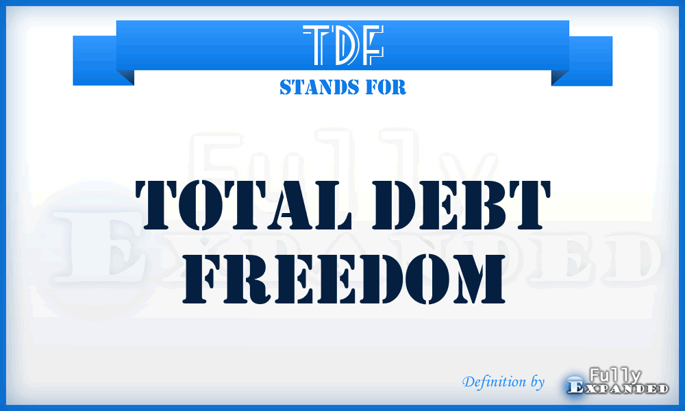 TDF - Total Debt Freedom