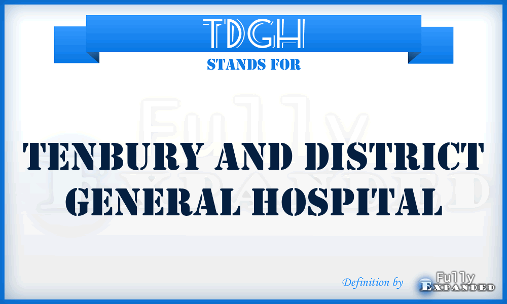 TDGH - Tenbury and District General Hospital