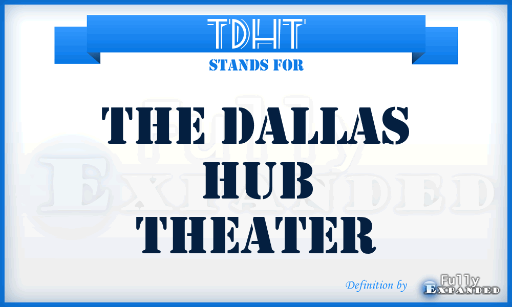 TDHT - The Dallas Hub Theater