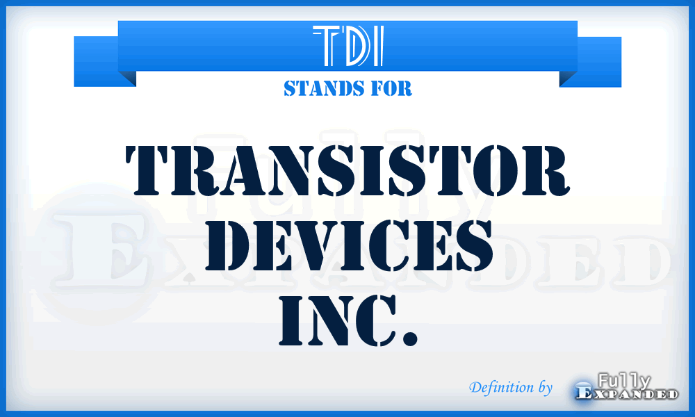 TDI - Transistor Devices Inc.