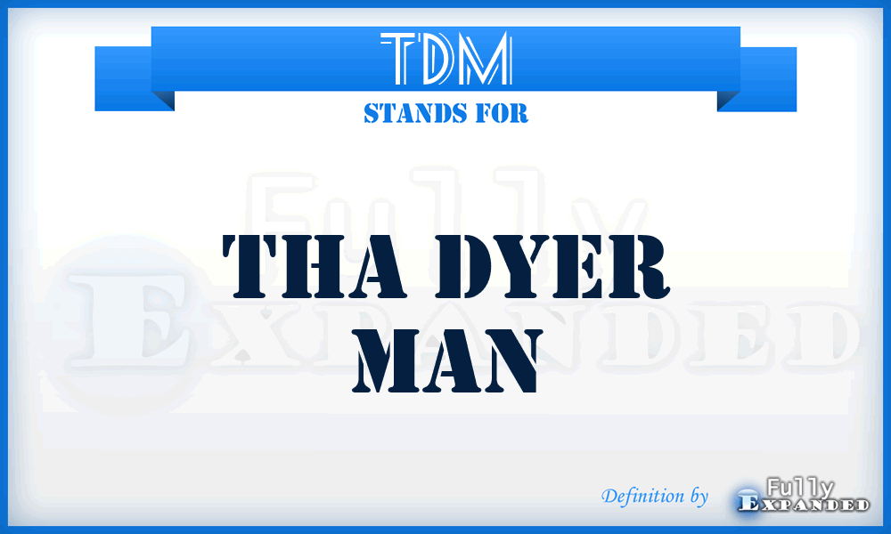TDM - Tha Dyer Man