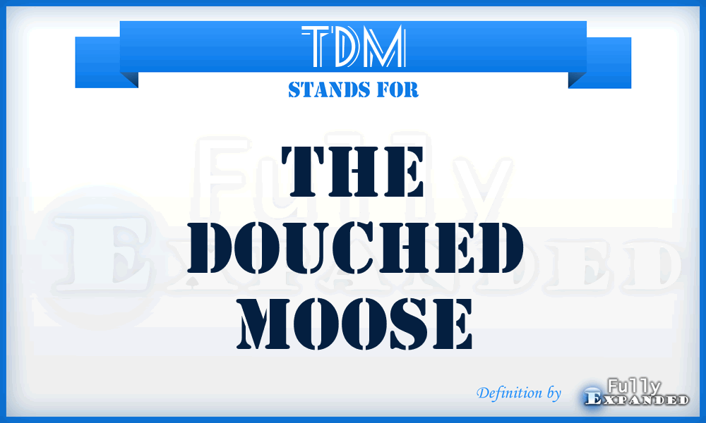 TDM - The Douched Moose