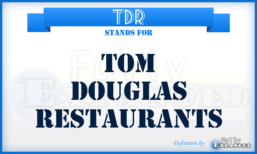 TDR - Tom Douglas Restaurants