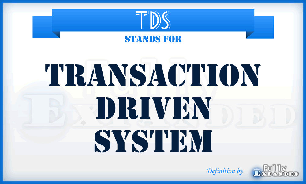 TDS - transaction driven system