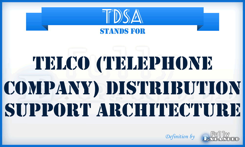 TDSA - TELCO (TELephone COmpany) Distribution Support Architecture