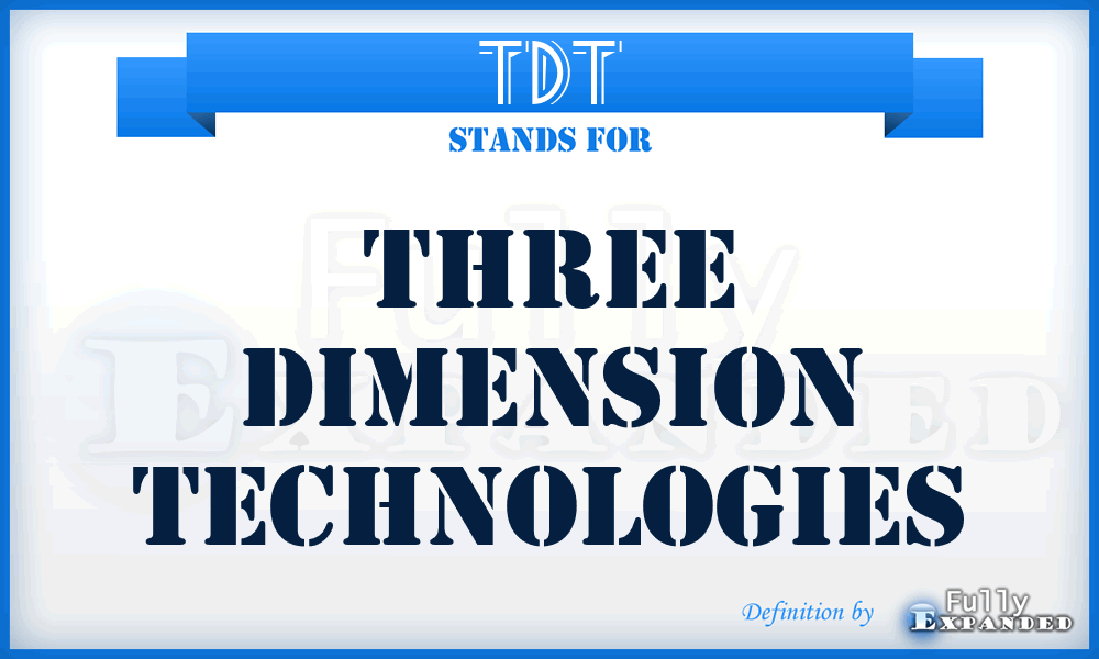 TDT - Three Dimension Technologies
