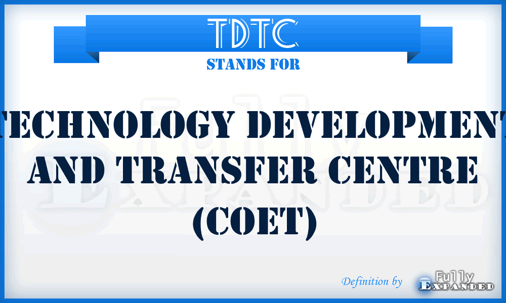 TDTC - Technology Development and Transfer Centre (CoET)