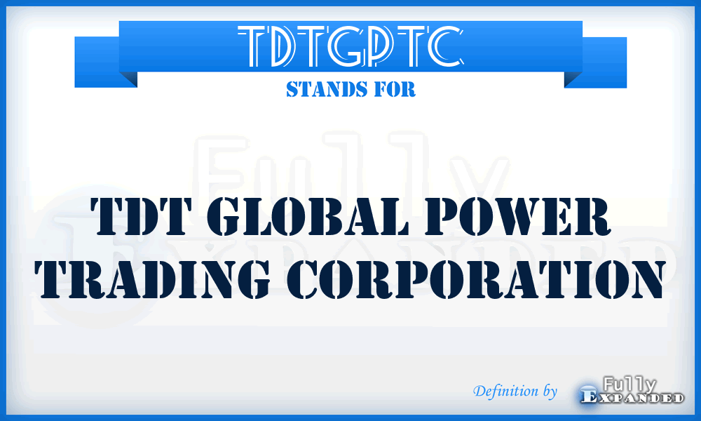 TDTGPTC - TDT Global Power Trading Corporation