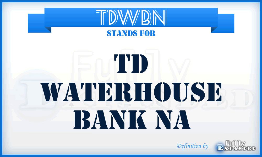 TDWBN - TD Waterhouse Bank Na