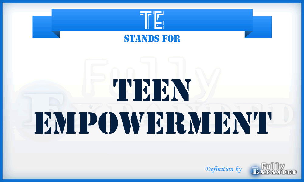 TE - Teen Empowerment