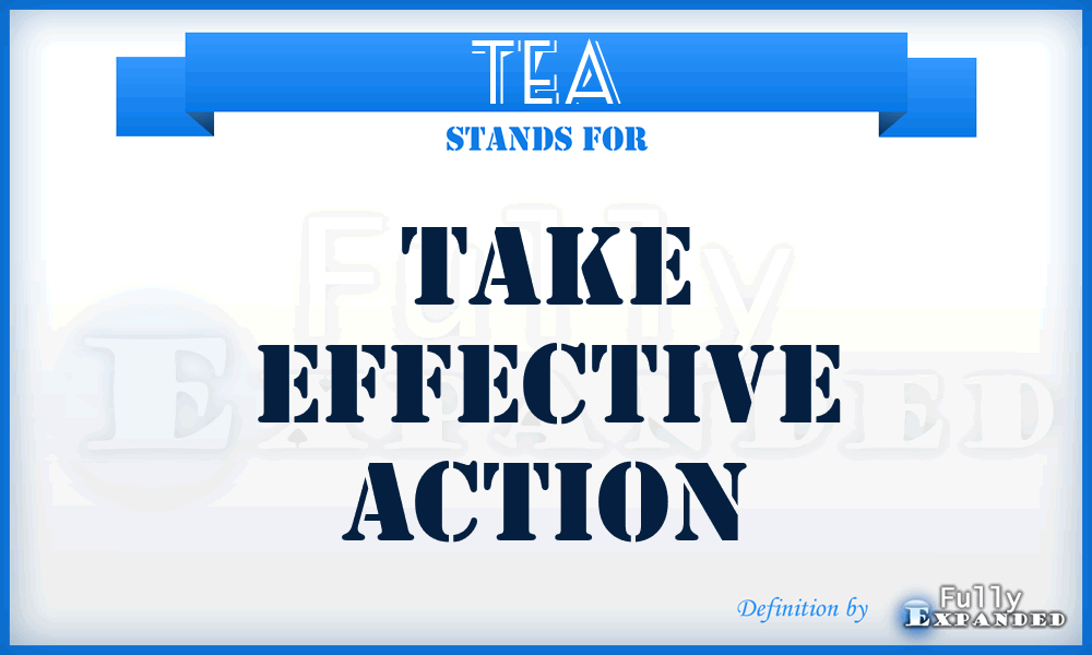 TEA - Take Effective Action
