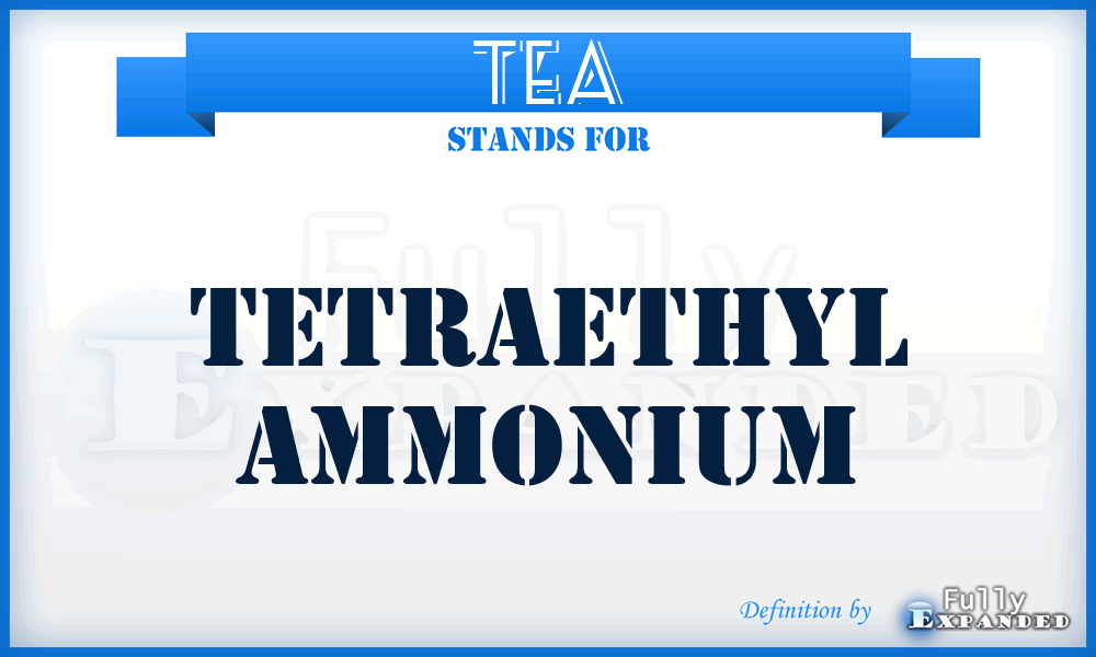 TEA - TetraEthyl Ammonium