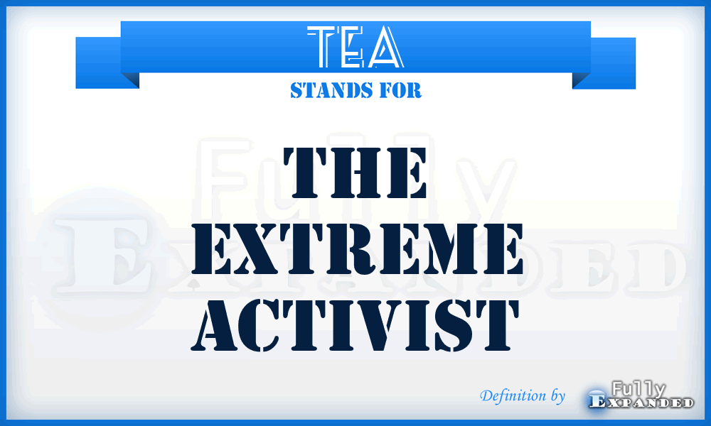 TEA - The Extreme Activist