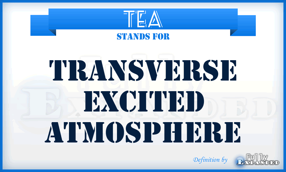 TEA - Transverse Excited Atmosphere