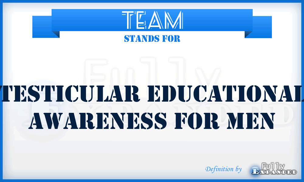 TEAM - Testicular Educational Awareness For Men