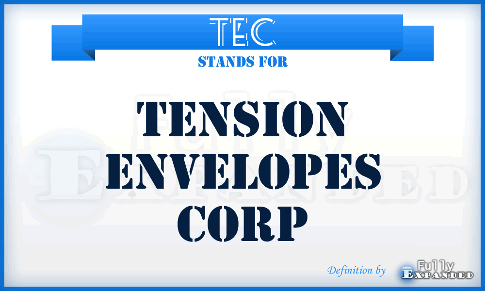 TEC - Tension Envelopes Corp