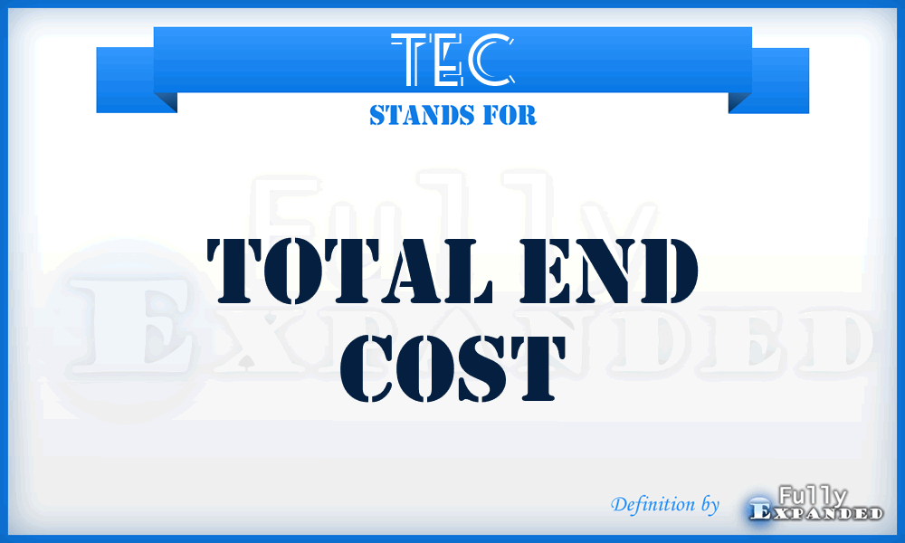 TEC - Total End Cost