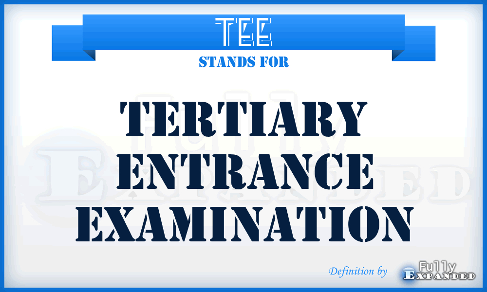 TEE - Tertiary Entrance Examination