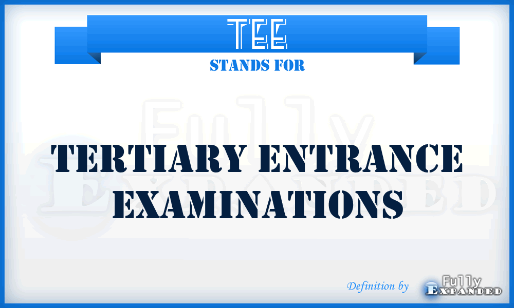 TEE - Tertiary Entrance Examinations