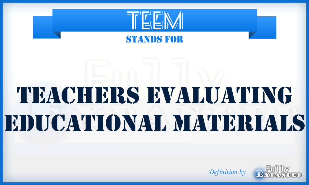 TEEM - Teachers Evaluating Educational Materials
