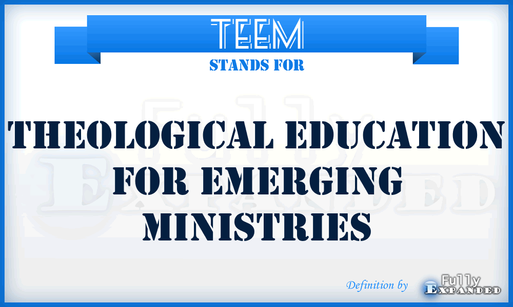 TEEM - Theological Education for Emerging Ministries