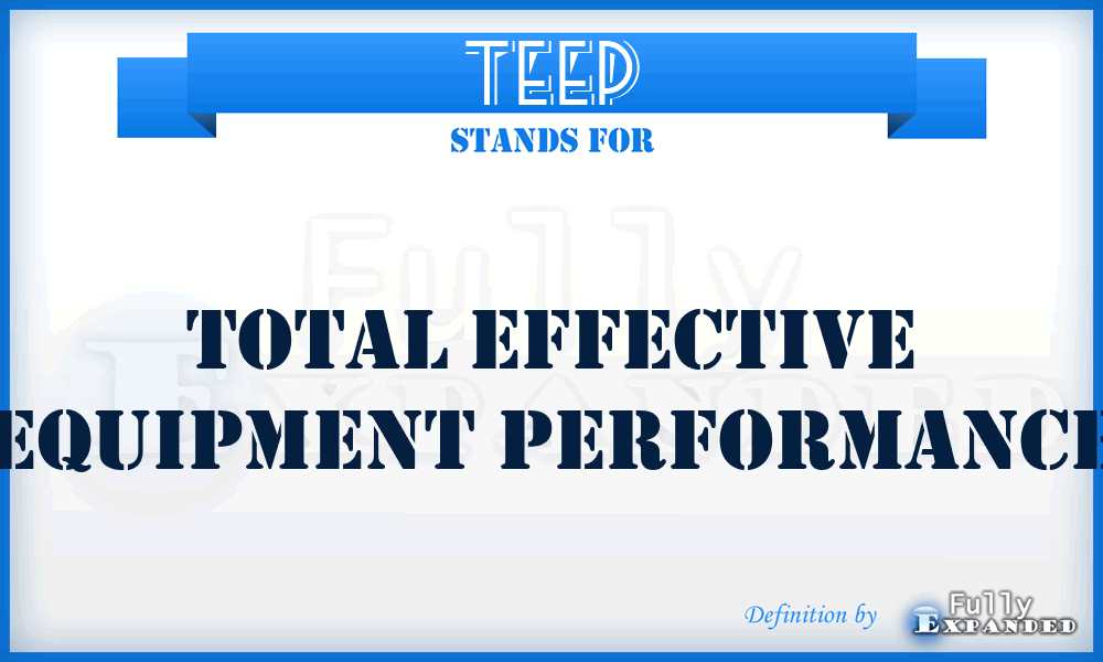 TEEP - Total Effective Equipment Performance