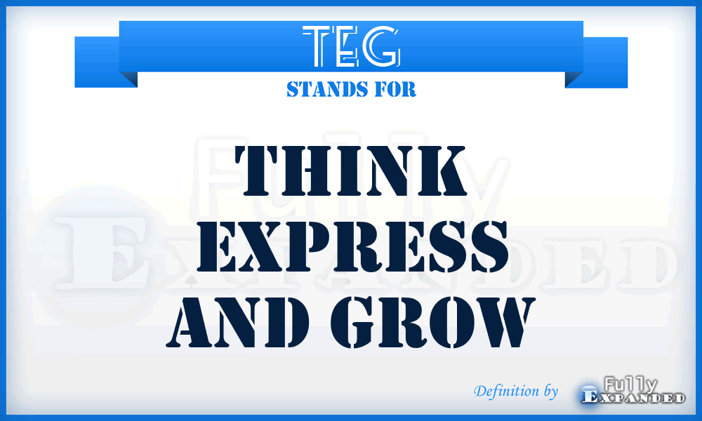 TEG - think express and grow