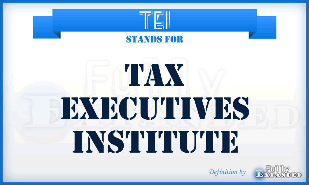 TEI - Tax Executives Institute